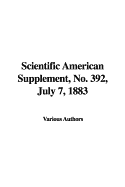 Scientific American Supplement, No. 392, July 7, 1883