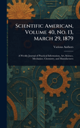 Scientific American, Volume 40, No. 13, March 29, 1879