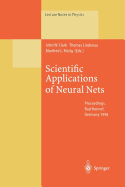 Scientific Applications of Neural Nets: Proceedings of the 194th W.E. Heraeus Seminar Held at Bad Honnef, Germany, 11-13 May 1998 - Clark, John W (Editor), and Lindenau, Thomas (Editor), and Ristig, Manfred L (Editor)