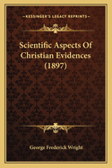 Scientific Aspects of Christian Evidences (1897)
