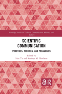 Scientific Communication: Practices, Theories, and Pedagogies