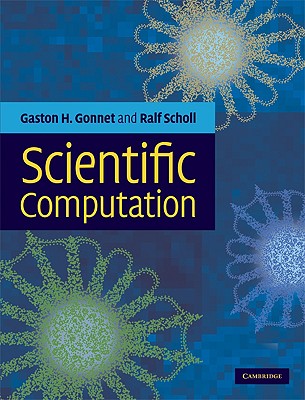 Scientific Computation - Gonnet, Gaston H, and Scholl, Ralf