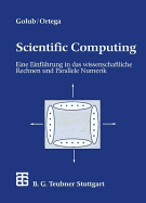 Scientific Computing: Eine Einfhrung in Das Wissenschaftliche Rechnen Und Parallele Numerik