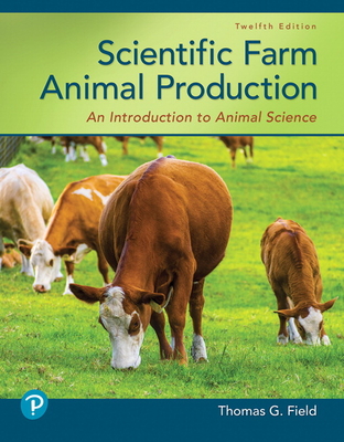 Scientific Farm Animal Production: An Introduction to Animal Science - Field, Thomas, and Taylor, Robert