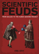Scientific Feuds: From Galileo to the Human Genome Project