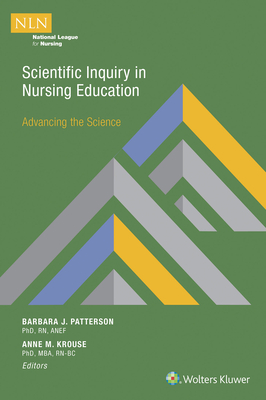 Scientific Inquiry in Nursing Education: Advancing the Science - Patterson, Barbara, and Krouse, Anne