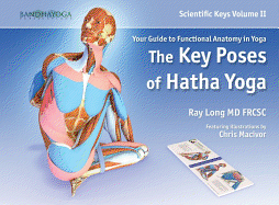 Scientific Keys Volume II: the Key Poses of Hatha Yoga