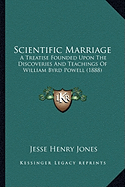 Scientific Marriage: A Treatise Founded Upon The Discoveries And Teachings Of William Byrd Powell (1888)