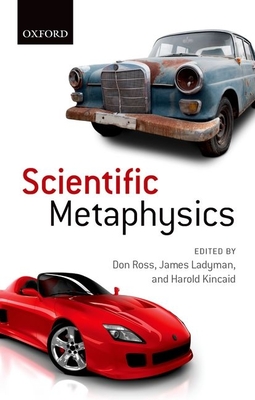 Scientific Metaphysics - Ross, Don (Editor), and Ladyman, James (Editor), and Kincaid, Harold (Editor)