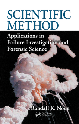 Scientific Method: Applications in Failure Investigation and Forensic Science - Noon, Randall K