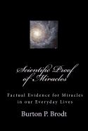 Scientific Proof of Miracles: Scientific Evidence for Miracles in our Everyday Lives