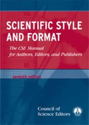 Scientific Style and Format: The CSE Manual for Authors, Editors, and Publishers - Cse, and Council of Science