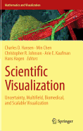 Scientific Visualization: Uncertainty, Multifield, Biomedical, and Scalable Visualization - Hansen, Charles D (Editor), and Chen, Min (Editor), and Johnson, Christopher R (Editor)