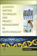 Scientific Writing Techniques and Project Management in Biotechnology - Kharb, Simmi, Dr.