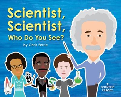 Scientist, Scientist, Who Do You See? - Ferrie, Chris