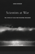 Scientists at War: The Ethics of Cold War Weapons Research