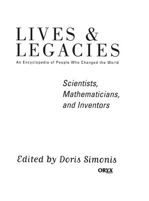 Scientists, Mathematicians, and Inventors: An Encyclopedia of People Who Changed the World - Simonis, Doris