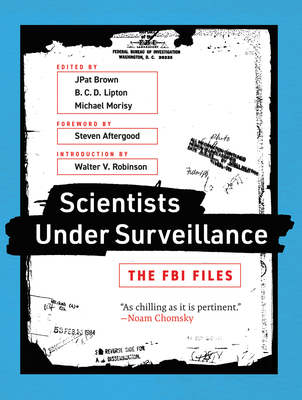 Scientists Under Surveillance: The FBI Files - Brown, Jpat (Editor), and Lipton, B C D (Editor), and Morisy, Michael (Editor)