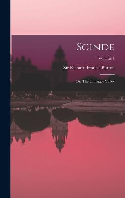 Scinde: Or, The Unhappy Valley; Volume 1 - Sir Richard Francis Burton (Creator)