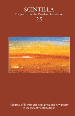 Scintilla 25: The Journal of The Vaughan Association - Davies, Damian Walford (Editor), and Stansfield, Katherine (Editor), and Ankerberg, Erik (Editor)