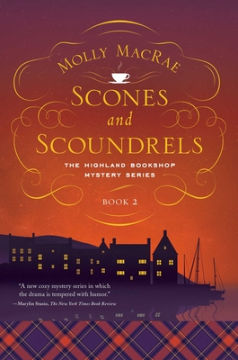 Scones and Scoundrels: The Highland Bookshop Mystery Series: Book 2 - MacRae, Molly
