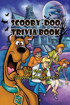 Scooby-Doo Trivia Book: Are You A Scooby-Doo Expert?: Scooby-Doo Trivia ...