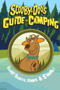 Scooby-Doo's Guide to Camping: Ghost Stories, Games & S'More!