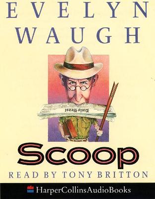 Scoop - Waugh, Evelyn, and Britton, Tony (Read by)