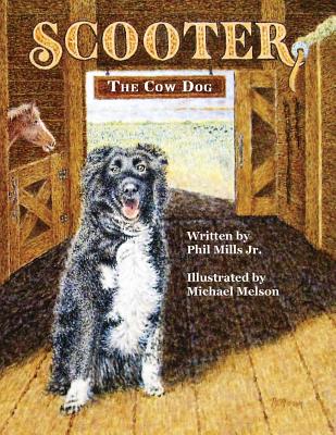 Scooter, The Cow Dog: A Time To Listen and Learn - Mills, Phil, Jr.