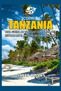 Scopri La Tanzania: Una Guida Di Viaggio Completa Per Esplorare Il Meglio Della Tanzania