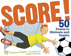 Score!: 50 Poems to Motivate and Inspire - Ghigna, Charles