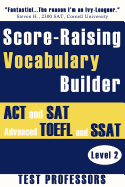 Score-Raising Vocabulary Builder for ACT and SAT Prep & Advanced TOEFL and SSAT Study (Level 3)