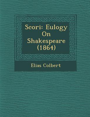 Scori&#65533;: Eulogy On Shakespeare (1864) - Colbert, Elias