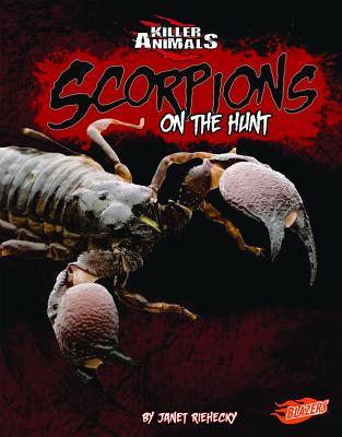 Scorpions: On the Hunt - Riehecky, Janet