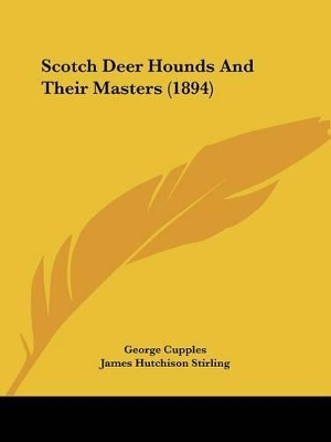 Scotch Deer Hounds And Their Masters (1894) - Cupples, George, and Stirling, James Hutchison