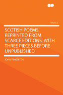 Scotish Poems, Reprinted from Scarce Editions. with Three Pieces Before Unpublished Volume 2 - Pinkerton, John