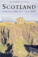 Scotland: A History, 8000 B.C. - A.D. 2000 - Watson, Fiona, Professor