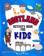Scotland Activity Book for Kids: Interactive Learning Activities for Your Child Include Scottish Themed Word Searches, Spot the Difference, Story Writing, Drawing, Mazes, Handwriting, Fun Facts and More! Perfect Creative Gift for Children Ages 4-8
