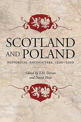 Scotland and Poland: Historical Encounters 1500-2010 - Devine, Tom M. (Editor), and Hesse, David (Editor)