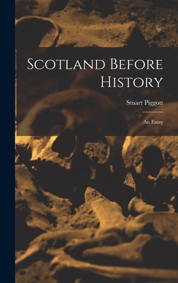 Scotland Before History: an Essay - Piggott, Stuart