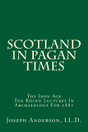 Scotland in Pagan Times: The Iron Age