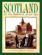 Scotland of One Hundred Years Ago - Lamont-Brown, Raymond
