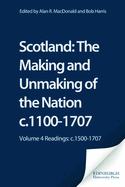 Scotland: Readings - C.1500-1707: The Making and Unmaking of the Nation c1100 -1707