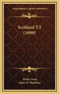 Scotland V2 (1899) - Scott, Walter, Sir, and Hazeltine, Mayo W