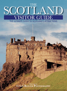 Scotland Visitor Guide: The Ultimate Guide to Scotland's Attractions