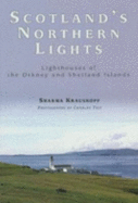 Scotland's Northern Lights: Lighthouses of the Orkney and Shetland Islands