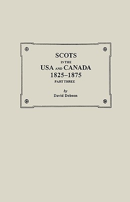 Scots in the USA and Canada, 1825-1875. Part Three - Dobson, David
