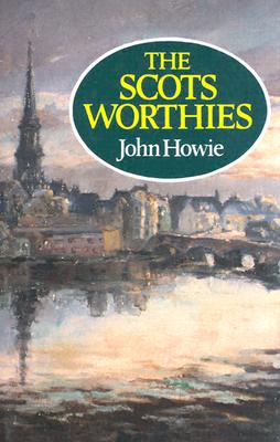 Scots Worthies - Howie, John, PH.D.