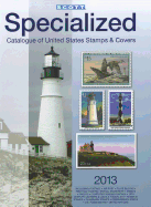 Scott 2013 Specialized Catalogue of United States Stamps & Covers: Confederate States-Canal Zone-Danish West Indies-Guam-Hawaii-United Nations-United States Administration: Cuba-Puerto Rico-Philippines-Ryukyu Islands