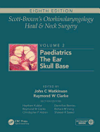 Scott-Brown's Otorhinolaryngology and Head and Neck Surgery: Volume 2: Paediatrics, the Ear, and Skull Base Surgery